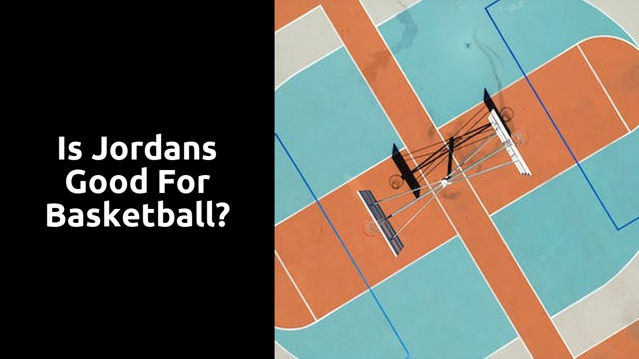 Is Jordans good for basketball?