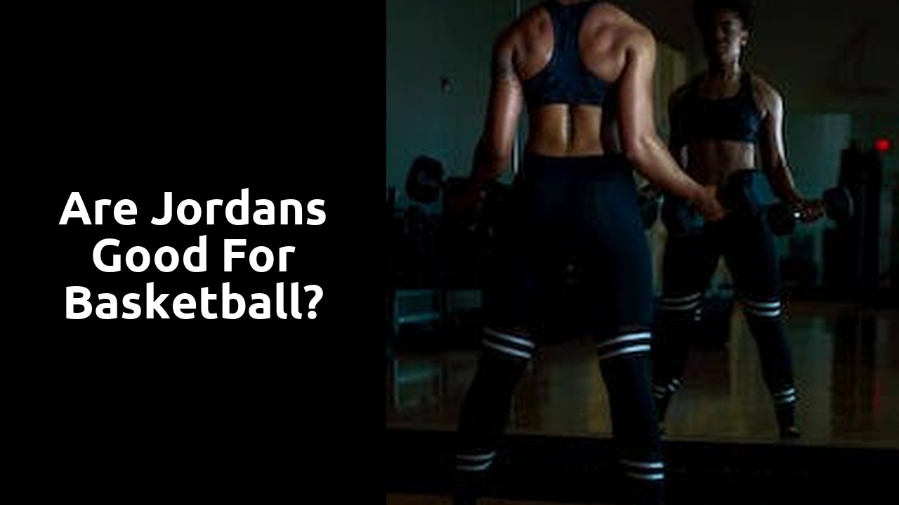 Are Jordans good for basketball?