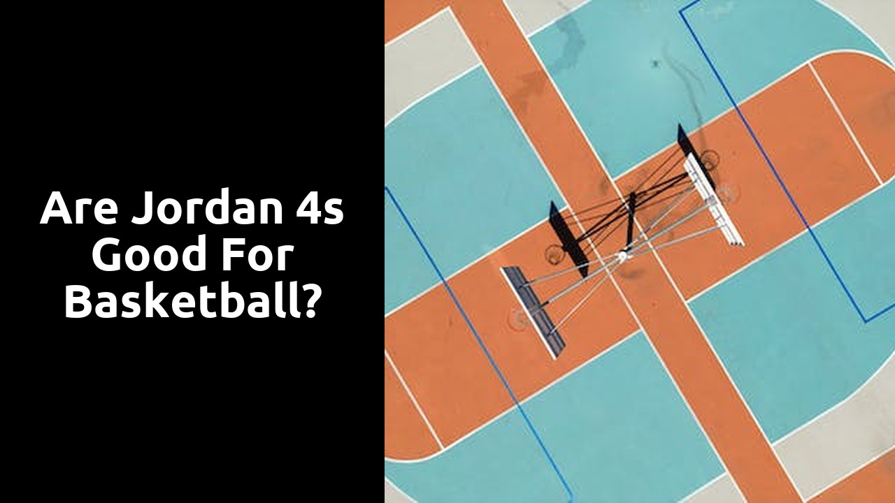 Are Jordan 4s good for basketball?