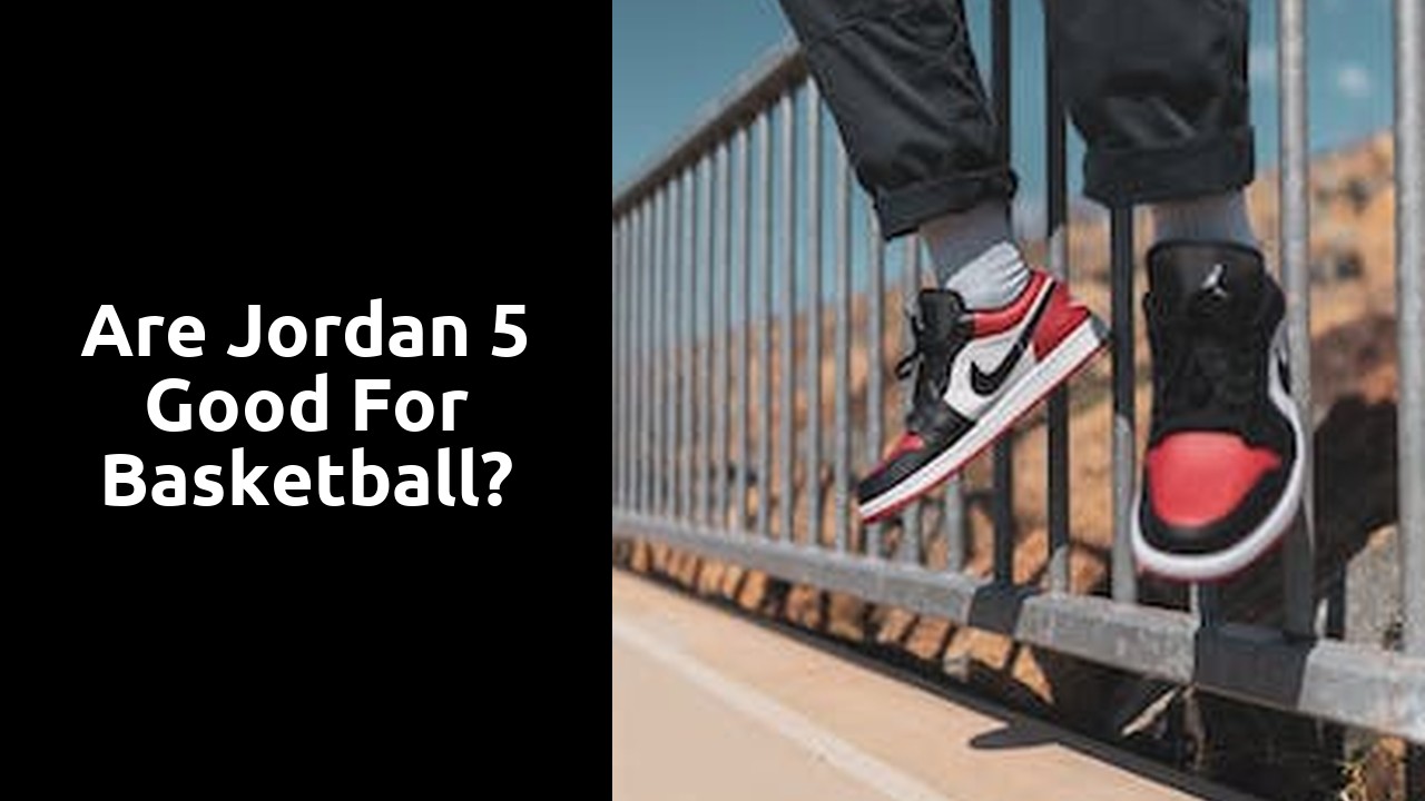 Are Jordan 5 good for basketball?