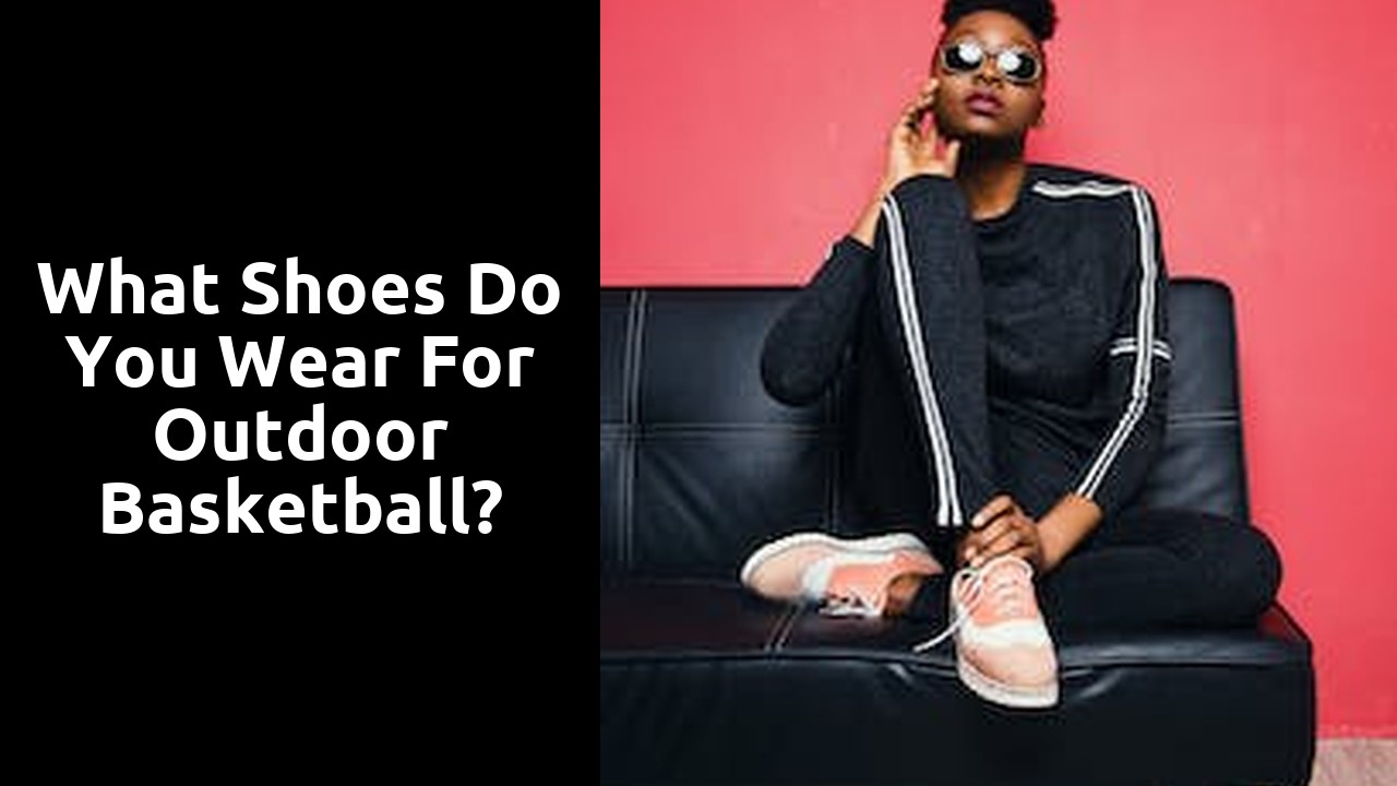 What shoes do you wear for outdoor basketball?