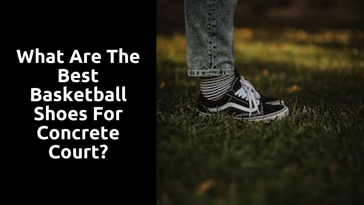 What are the best basketball shoes for concrete court?