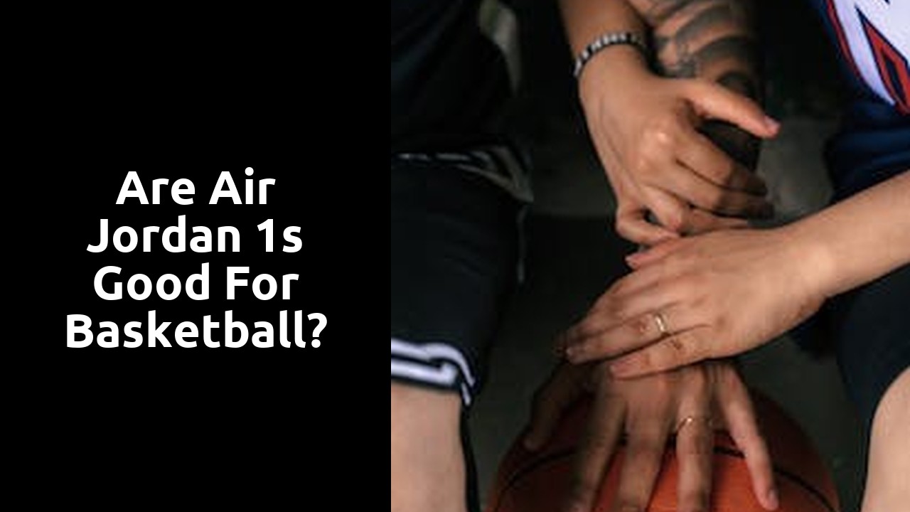 Are Air Jordan 1s good for basketball?