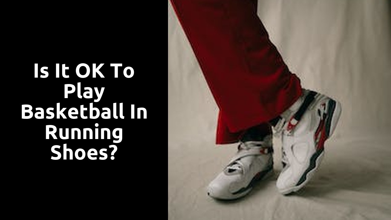 Is it OK to play basketball in running shoes?