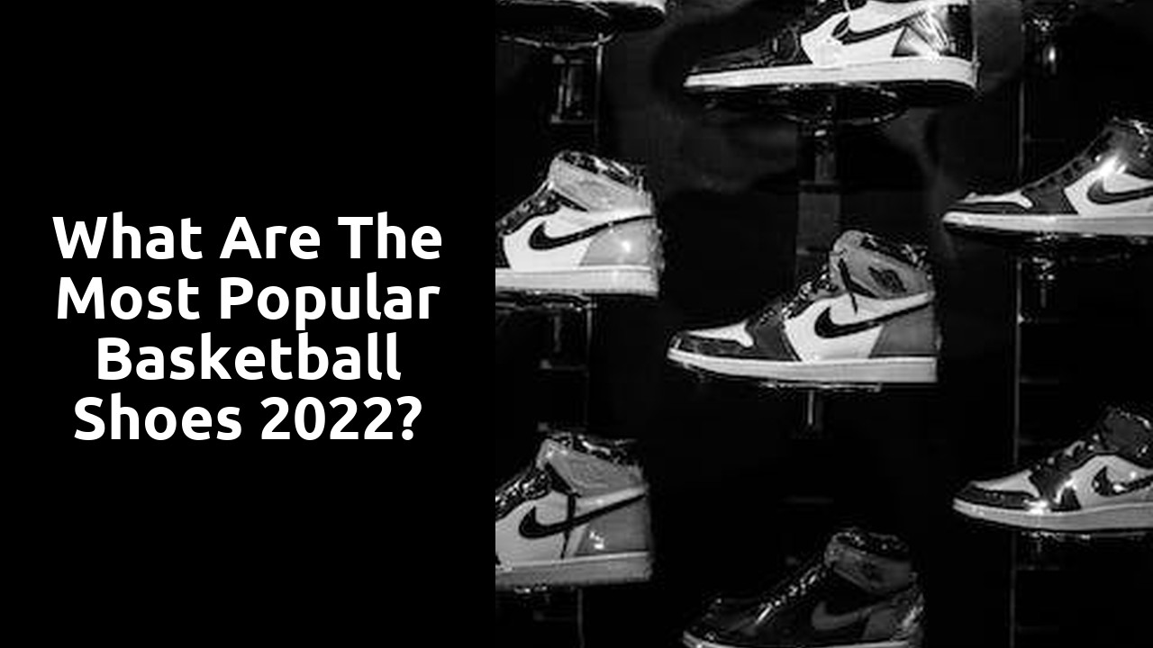 What are the most popular basketball shoes 2022?