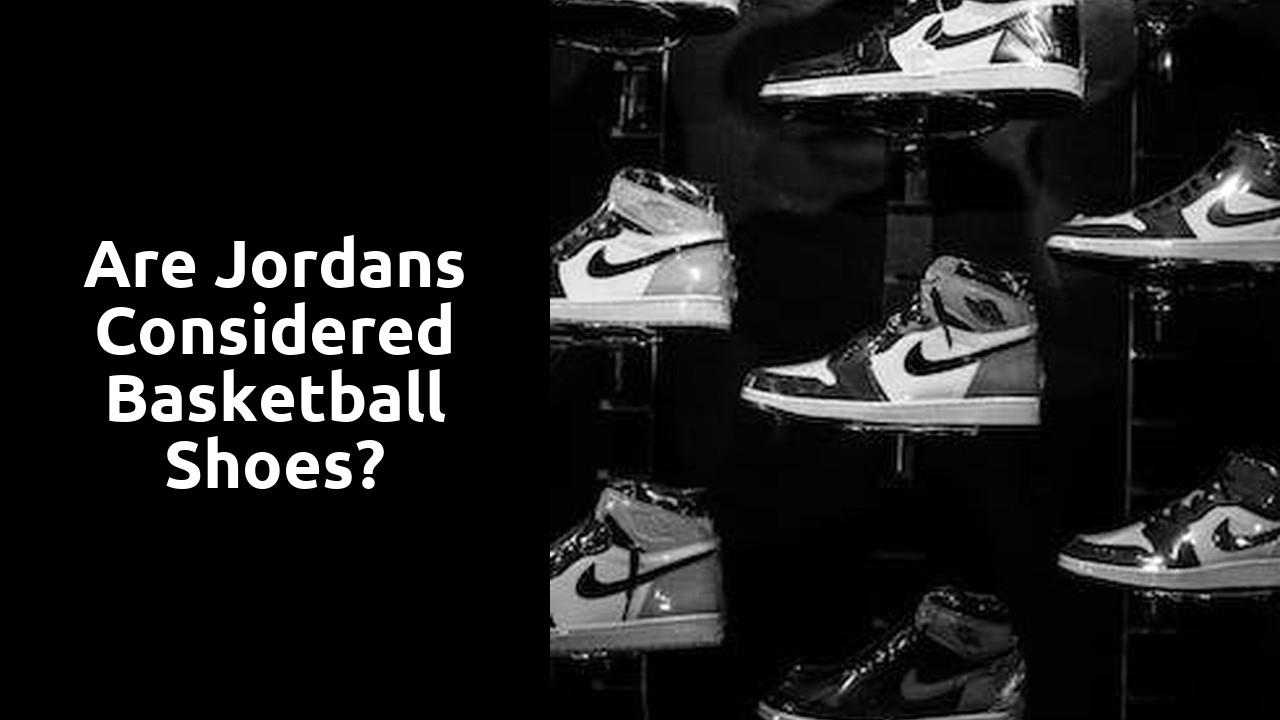 Are Jordans considered basketball shoes?