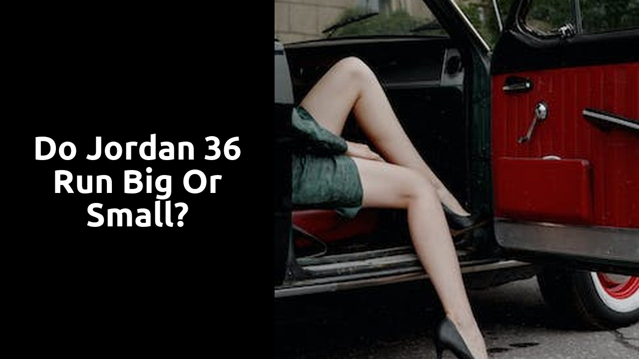 Do Jordan 36 run big or small?