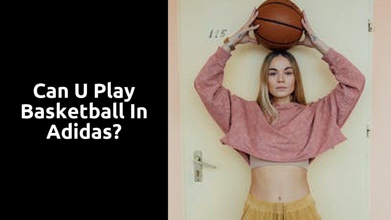 Can u play basketball in Adidas?