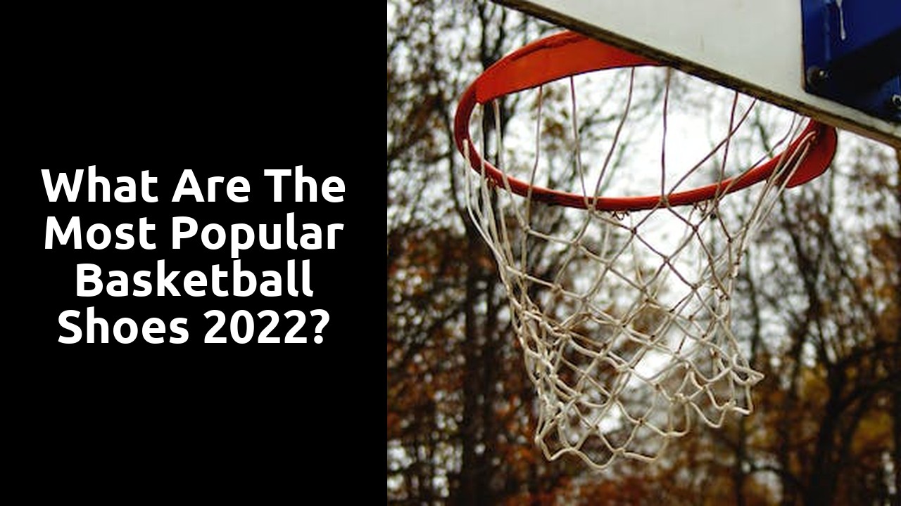 What are the most popular basketball shoes 2022?